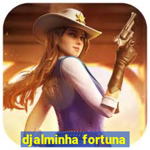 djalminha fortuna